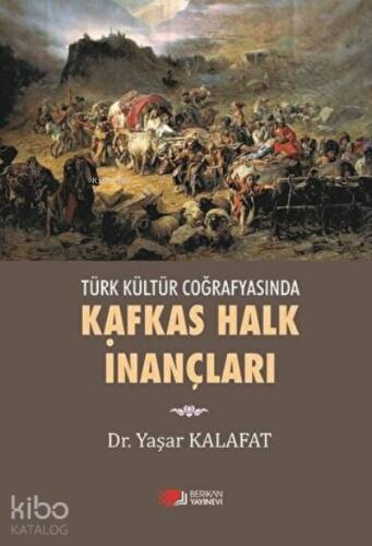 Kafkas Halk İnançları Türk Kültür Coğrafyasında - 1