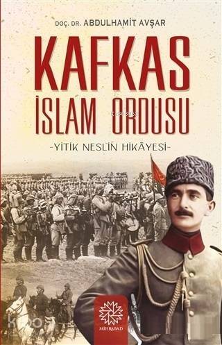 Kafkas İslam Ordusu; Yitik Neslin Hikayesi - 1