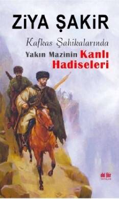 Kafkas Şahikalarında Yakın Mazinin Kanlı Hadiseleri - 1