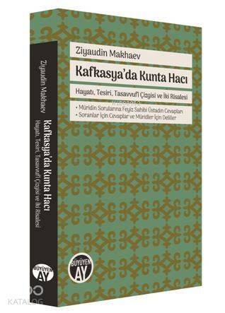 Kafkasya'da Kunta Hacı; Hayatı, Tesiri, Tasavvufî Çizgisi ve İki Risalesi ● Müridin Sorularına Feyiz Sahibi Üstadın Cevaplar - 1