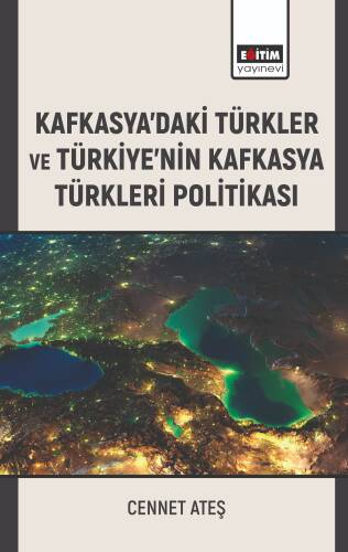 Kafkasyadaki Türkler ve Türkiyenin Kafkasya Türkleri Politikası - 1