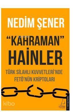 Kahraman Hainler; Türk Silahlı Kuvvetleri'nde Fetö'nün Kriptoları - 1