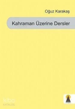 Kahraman Üzerine Dersler - 1