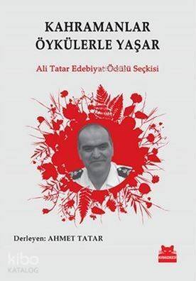 Kahramanlar Öykülerle Yaşar; Ali Tatar Edebiyat Ödülü Seçkisi - 1