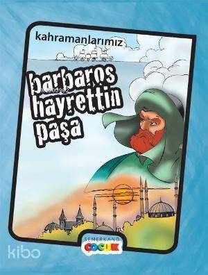 Kahramanlarımız Barbaros Hayrettin Paşa - 1