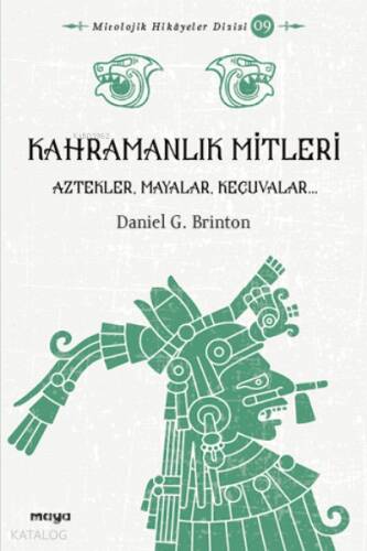 Kahramanlık Mitleri;Algonkinler, İrokualar, Aztekler, Mayalar ve Keçuvalar - 1