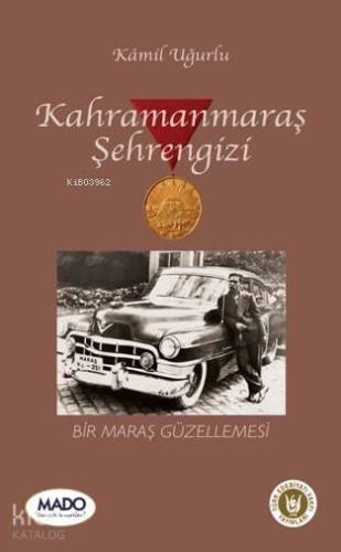 Kahramanmaraş Şehrengizi; Bir Maraş Güzellemesi - 1