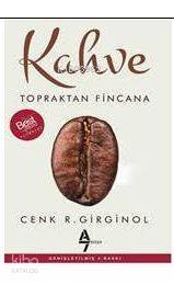 Kahve; Topraktan Fincana - 1