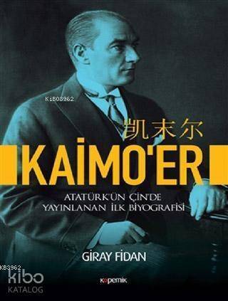 Kaimo er; Atatürk'ün Çin'de Yayınlanan İlk Biyografisi - 1