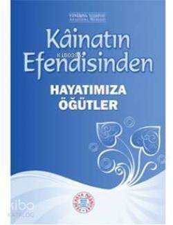 Kainatın Efendisinden Hayatımıza Öğütler - 1