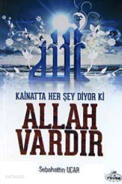 Kainatta Her Şey Diyor ki Allah Vardır - 1