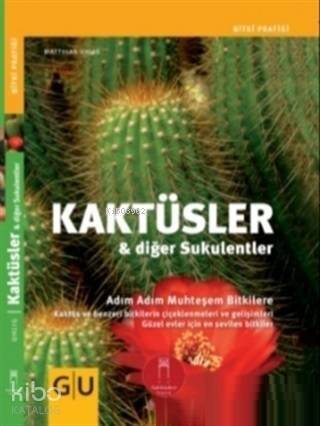 Kaktüsler ve Diğer Sukulentler; Adım Adım Muhteşem Bitkilere - 1