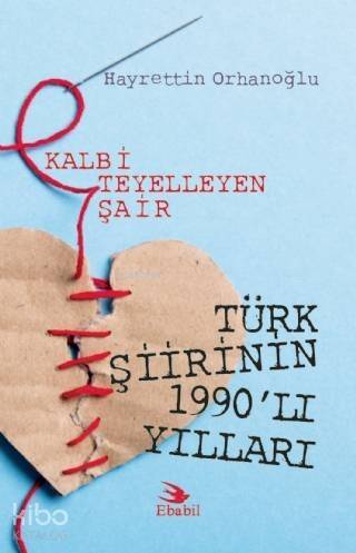 Kalbi Teyelleyen Şair Türk Şiirinin 1990'lı Yılları (Eleştri) - 1