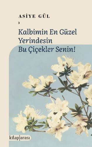 Kalbimin En Güzel Yerindesin Bu Çiçekler Senin! - 1