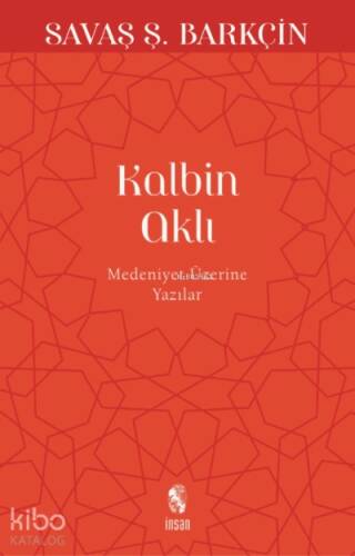 Kalbin Aklı; Medeniyet Yazıları - 1