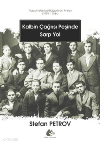 Kalbin Çağrısı Peşinde Sarp Yol ;Rusçuk - İstanbul - Bulgaristan Anıları (1919 - 1944) - 1