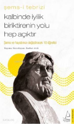 Kalbinde İyilik Biriktirenin Yolu Hep Açıktır; Şems ve Hayatınızı Değiştirecek 10 Öğretisi - 1