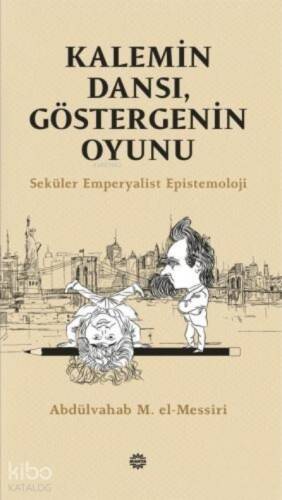 Kalemin Dansı, Göstergenin Oyunu;Seküler Emperyalist Epistemoloji - 1