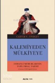 Kalemiyeden Mülkiyeye; Osmanlı Memurlarının Toplumsal Tarihi - 1