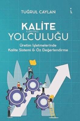 Kalite Yolculuğu - Üretim İşletmelerinde Kalite Sistemi ve Öz Değerlendirme - 1