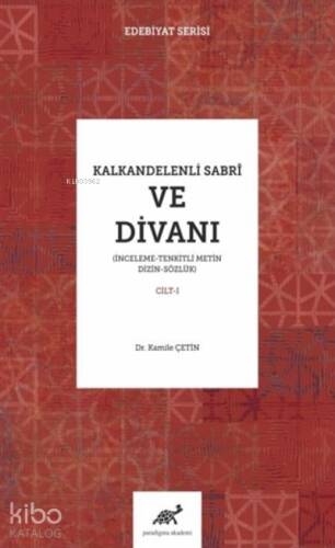 Kalkandelenli Sabri ve Divanı Cilt-1 (İnceleme - Tenkitli Metin Dizin - Sözlük) - 1