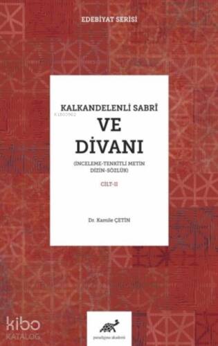 Kalkandelenli Sabri ve Divanı Cilt-2 ;(İnceleme – Tenkitli Metin Dizin – Sözlük) - 1