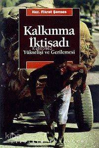 Kalkınma İktisadı; Yükselişi ve Gerilemesi - 1