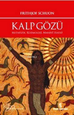 Kalp Gözü; Metafizik, Kozmoloji, Manevî Hayat - 1