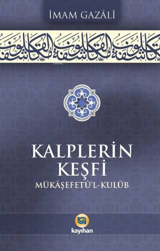 Kalplerin Keşfi (Mükâşefetû’l Kulûb) - 1