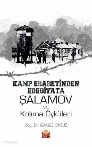 Kamp Esaretinden Edebiyata: Şalamov ve Kolıma Öyküleri - 1