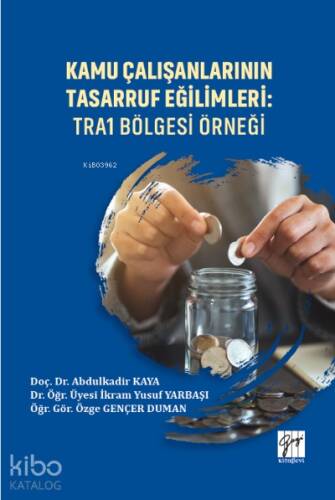 Kamu Çalışanlarının Tasarruf Eğilimleri: TRA1 Bölgesi Örneği - 1