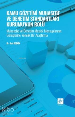 Kamu Gözetimi Muhasebe ve Denetim Standartları Kurumu'nun Rolü;Muhasebe ve Denetim Meslek Mensuplarının Görüşlerine Yönelik Bir Araştırma - 1