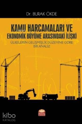 Kamu Harcamaları ve Ekonomik Büyüme Arasındaki İlişki; Ülkelerin Gelişmişlik Düzeyine Göre Bir Analiz - 1