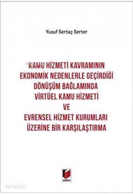 Kamu Hizmeti Kavramının Ekonomik Nedenlerle Geçirdiği Dönüşüm Bağlamında Virtüel Kamu Hizmeti ve Evrensel Hizmet Kurumları Üzerine Bir Karşılaştırma - 1