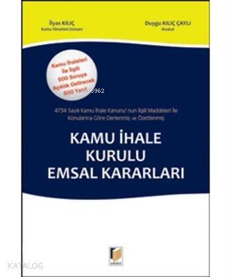 Kamu İhale Kurulu Emsal Kararları 4734 Sayılı Kamu İhale Kanunu'nun İlgili Maddeleri ile Konularına Göre Derlenmiş ve Özetlenmiş - 1