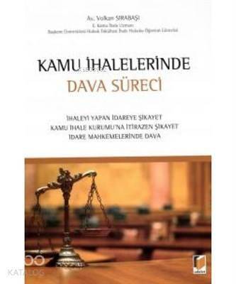 Kamu İhalelerinde Dava Süreci İhaleyi Yapan İdareye Şikayet - Kamu İhale Kurumu'na İtirazen Şikayet - İdare Mahkemelerinde Dava - 1