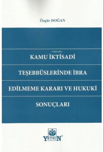 Kamu İktisadi Teşebbüslerinde İbra Edilmeme Kararı ve Hukuki Sonuçları - 1