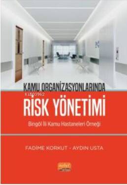 Kamu Organizsyonlarında Risk Yönetimi - Bingöl İli Kamu Hastaneleri Örneği - 1