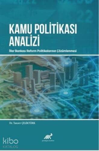 Kamu Politikası Analizi: İller Bankası Reform Politikalarının Çözümlenmesi - 1