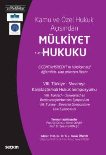 Kamu ve Özel Hukuk Açısından Mülkiyet Hukuku;VIII. Türkiye – Slovenya Karşılaştırmalı Hukuk Sempozyumu - 1