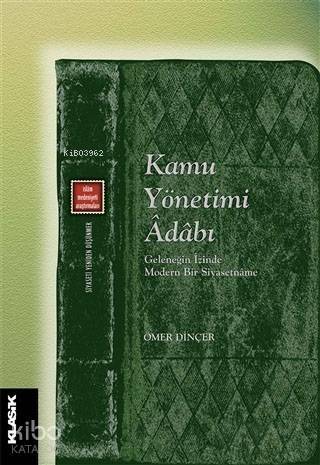 Kamu Yönetimi Adabı; Geleneğin İzinde Modern Bir Siyasetname - 1