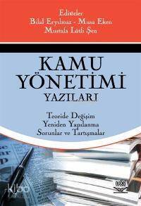 Kamu Yönetimi Yazıları; Teoride Değişim, Yeniden Yapılanma, Sorunlar ve Tartışmalar - 1