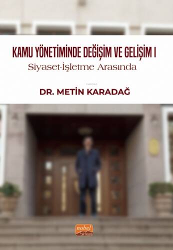 Kamu Yönetiminde Değişim ve Gelişim I;Siyaset - İşletme Arasında, 1999-2024 - 1