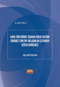 Kamu Yönetiminde Yaşanan Kimlik Krizinin Günümüz Yönetim Yaklaşımları Üzerinden Değerlendirilmesi - 1