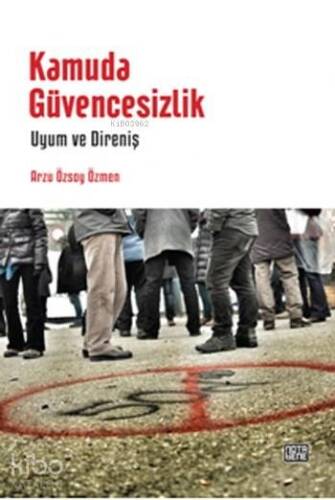 Kamuda Güvencesizlik; Uyum ve Direniş - 1