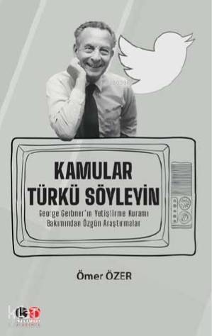 Kamular Türkü Söyleyin; George Gerbner'ın Yetiştirme Kuramı Bakımından Özgün Araştırmalar - 1