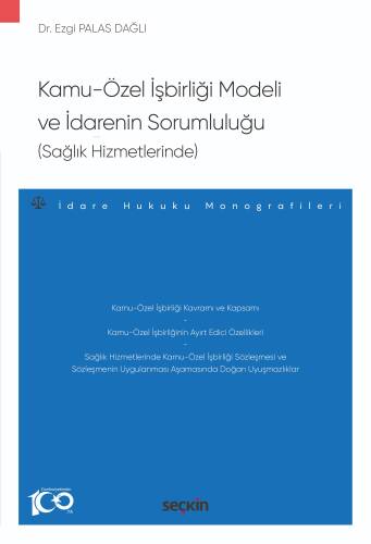 Kamu–Özel İşbirliği Modeli ve İdarenin Sorumluluğu (Sağlık Hizmetlerinde);İdare Hukuku Monografileri - 1