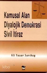 Kamusal Alan Diyalojik Demokrasi Sivil İtiraz - 1