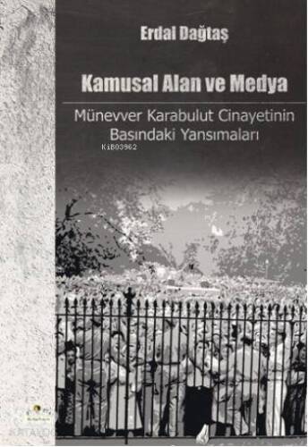 Kamusal Alan ve Medya; Münevver Karabulut Cinayetinin Basındaki Yansımaları - 1