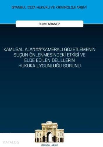 Kamusal Alanda Kameralı Gözetlemenin Suçun Önlenmesindeki Etkisi ve Elde Edilen Delillerin Hukuka Uy - 1